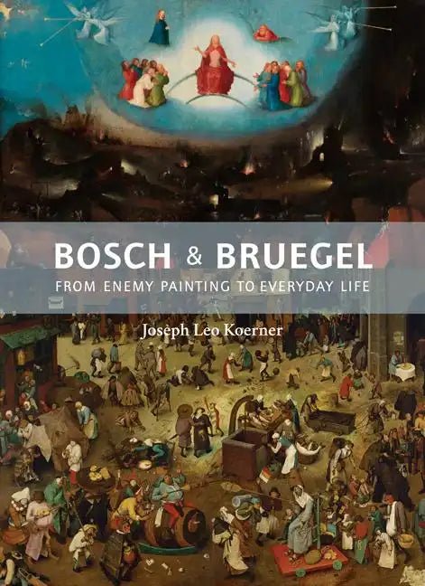 Bosch and Bruegel: From Enemy Painting to Everyday Life - Bollingen Series XXXV: 57 - Hardcover