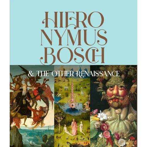Hieronymus Bosch & the Other Renaissance - Hardcover