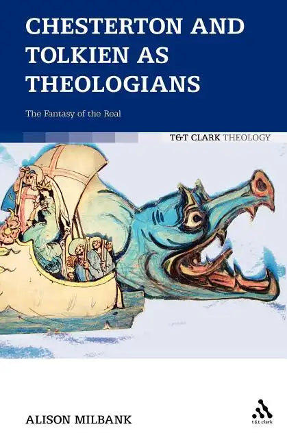 Chesterton and Tolkien as Theologians: The Fantasy of the Real - Paperback