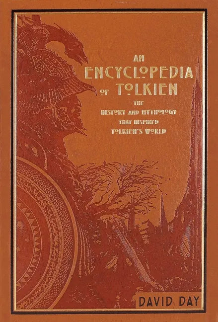 An Encyclopedia of Tolkien: The History and Mythology That Inspired Tolkien's World - Leather