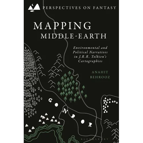 Mapping Middle-Earth: Environmental and Political Narratives in J. R. R. Tolkien's Cartographies - Hardcover