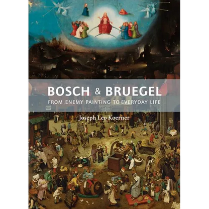 Bosch and Bruegel: From Enemy Painting to Everyday Life - Bollingen Series XXXV: 57 - Hardcover